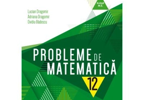 Probleme de matematica pentru clasa a 12-a - Ovidiu Badescu