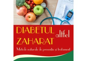 Diabetul zaharat altfel. Metode naturale de preventie si tratament - Virginia Ciocan