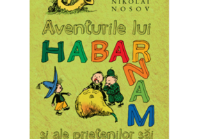 Aventurile lui Habarnam si ale prietenilor sai. Necartonata - Nikolai Nosov