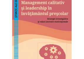Management calitativ si leadership in invatamantul prescolar. Strategii investigative si valori inovativ-motivationale - Ioan Neacsu, Monica-Mihaela B