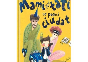 Mami si tati se poarta ciudat - Ioana Chicet-Macoveiciuc