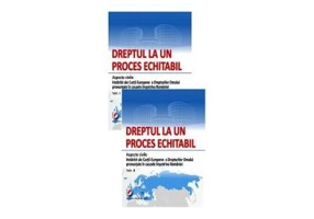 Dreptul la un proces echitabil. Aspecte civile. Hotarari ale Curtii Europene a Drepturilor Omului pronuntate in cauzele impotriva Romaniei, 2 volume -