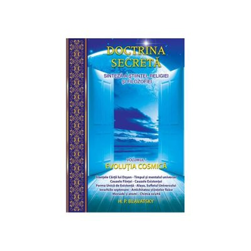 Doctrina secreta. Sinteza a stiintei, religiei si filozofiei volumul 1. Evolutia cosmica