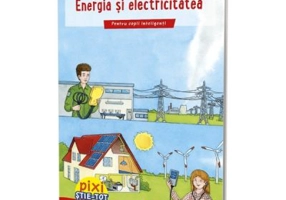 PIXI STIE-TOT. Energia si electricitatea