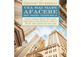 Cea mai mare afacere din toate timpurile. Cum a pariat John Paulson impotriva pietelor si a facut 20 de miliarde de dolari