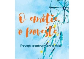O emotie, o poveste. Povesti pentru mari si mici