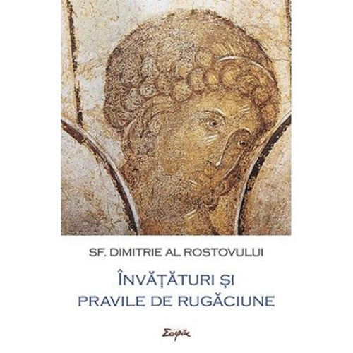 Invataturi si pravile de rugaciune. Calea imparateasca - sf. Dimitrie al Rostovului