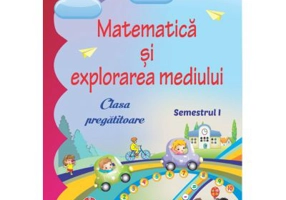 Matematica si explorarea mediului pentru clasa pregatitoare semestrul 1