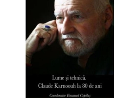 Lume si tehnica. Claude Karnoouh la 80 de ani - Emanuel Copilas