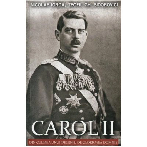 Carol II. Din culmea unui deceniu de glorioasa domnie