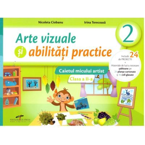 Arte vizuale si abilitati practice. Caietul micului artist. Clasa a 2-a