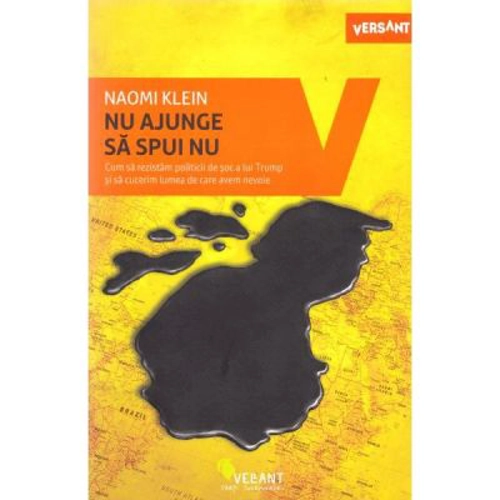 Nu ajunge sa spui nu. Cum sa rezistam politicii de soc a lui Trump si sa cucerim lumea de care avem nevoie