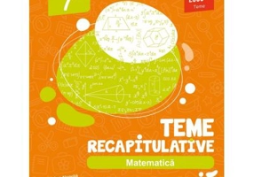 Matematica. Teme recapitulative. Clasa a 7-a - Anton Negrila