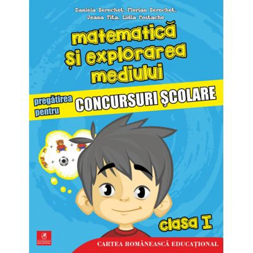 Matematica si explorarea mediului. Pregatirea pentru concursuri scolare. Clasa 1 - Daniela Berechet, Florian Berechet, Lidia Costache, Jeana Tita