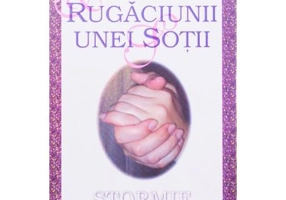 Puterea rugaciunii unei sotii - Stormie Omartian