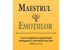 Maestrul emotiilor. Cum sa depasesti negativismul intelegand si controland mai bine ceea ce simti - Thibaut Meurisse