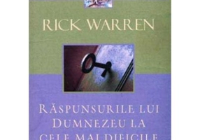 Raspunsurile lui Dumnezeu la cele mai dificile intrebari ale vietii - Rick Warren