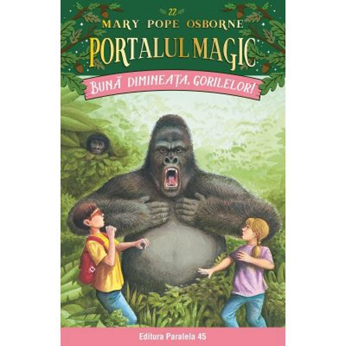 Buna dimineata, gorilelor! Portalul Magic nr. 22