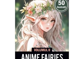 Carte de colorat pentru adulti, 50 de ilustratii, Anime Fairies, Volumul 2