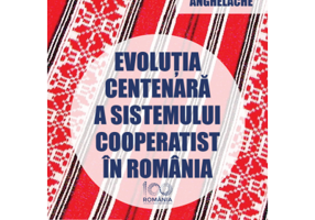 Evolutia centenara a sistemului cooperatist in Romania - Constantin Anghelache