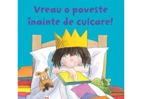 Vreau o poveste inainte de culcare! O poveste din seria Mica Prințesa