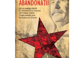 Abandonatii. De la Marea Criza economica la Gulag. Destinele unor tineri americani in Rusia lui Stalin