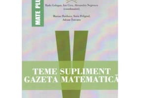 Teme supliment. Gazeta Matematica. Clasa a 5-a - Radu Gologan, Ion Cicu, Alexandru Negrescu