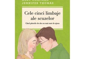 Cele cinci limbaje ale scuzelor. Cand parerile de rau nu mai sunt de ajuns. Editia a 3-a, revizuita si adaugita - Gary Chapman