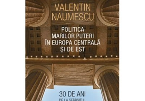 Politica Marilor Puteri in Europa Centrala si de Est. 30 de ani de la sfarsitul Razboiului Rece
