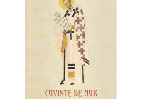 Cuvinte de aur 3. Nunta, familia si problemele lor - Sfantul Ioan Gura de Aur