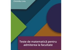 Teste de matematica pentru admiterea la facultate - Facultatea de Matematica si Informatica Universitatea Politehnica - Ovidiu Adrian Finta