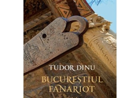 Bucurestiul fanariot. Viata cotidiana, divertisment, cultura