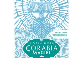 Corabia magiei. Seria Corabiile insufletite, partea I