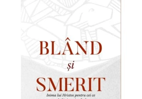 Bland si smerit. Inima lui Cristos pentru cei ce pacatuiesc si sufera - Dane Ortlund