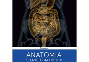 Anatomia si fiziologia omului. Modele didactice pentru liceu si admitere la facultate - Mircea Nedea