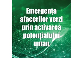 Emergenta afacerilor verzi prin activarea potentialului uman - Petrica Sorin Angheluta