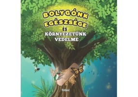 Bolygonk egeszsege es kornyezetunk vedelme. Prima mea enciclopedie. Protectia mediului