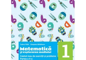 Matematica si explorarea mediului. Caietul meu de exercitii si probleme pentru clasa 1. Partea a 2-a