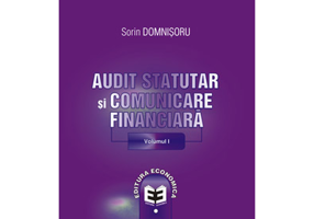 Audit statutar si comunicare financiara. Volumul I - Sorin Domnisoru