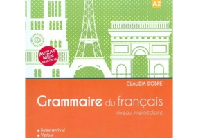Grammaire du francais. Niveau intermediaire - Claudia Dobre