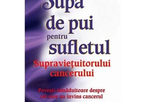 Supa de pui pentru sufletul supravietuitorului cancerului