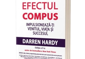 Efectul compus. Impulsioneaza-ti venitul, viata si succesul. Editia 2
