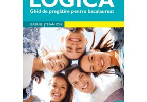Logica. Ghid de pregatire bacalaureat - Gabriel Stefan Ion