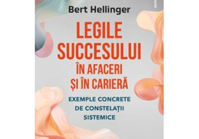 Legile succesului in afaceri si in cariera - Bert Hellinger