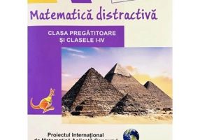 Matematica distractiva. Clasa pregatitoare si clasele 1-4 - Colectiv de autori