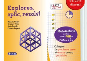 Carte activa Explorez, aplic, rezolv! Culegere de probleme, teste si resurse pentru portofoliu, Clasa a 8-a, Partea 1 - Mihaela Singer