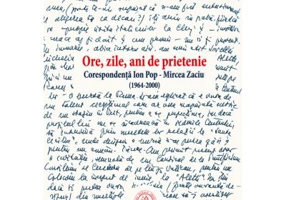 Ore, zile, ani de prietenie. Corespondenta 1964-2000 - Ion Pop, Mircea Zaciu