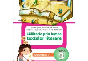 Calatorie prin lumea textelor literare din manualul de limba romana pentru clasa a 3-a, semestrul 1 (A)