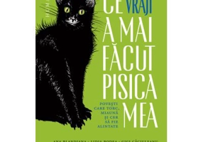 Ce vraji a mai facut pisica mea. Povesti care torc, miauna si cer sa fie alintate - Radu Paraschivescu