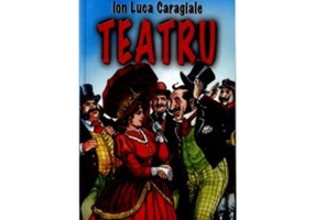 Teatru - Ion Luca Caragiale